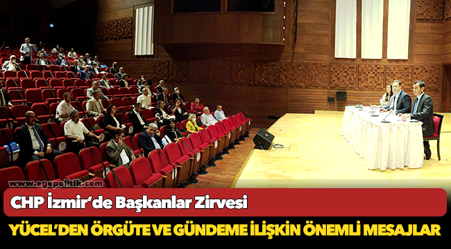 CHP İzmir’de Başkanlar Zirvesi