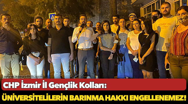 CHP İzmir Gençlik Kolları: "Üniversitelilerin barınma hakkı engellenemez"