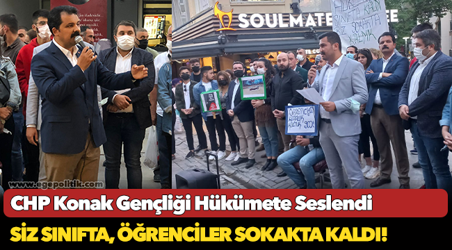 CHP Konak Gençliği Hükümete Seslendi: SİZ SINIFTA, ÖĞRENCİLER SOKAKTA KALDI!