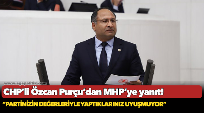 CHP’li Özcan Purçu’dan MHP’ye yanıt!