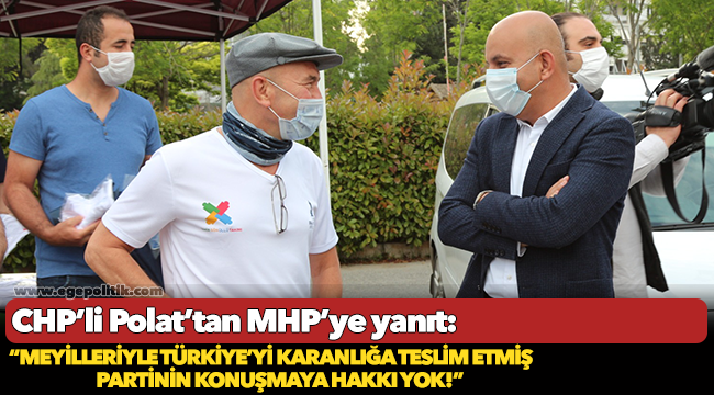 CHP’li Polat’tan MHP’ye yanıt: Meyilleriyle Türkiye’yi karanlığa teslim etmiş partinin konuşmaya hakkı yok!