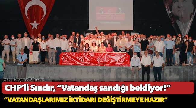 CHP’li Sındır, “Vatandaş sandığı bekliyor!”