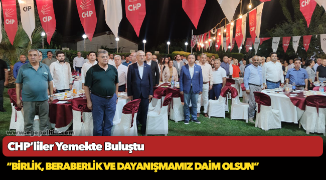 CHP’liler Yemekte Buluştu