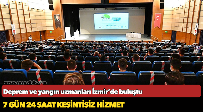 Deprem ve yangın uzmanları İzmir’de buluştu