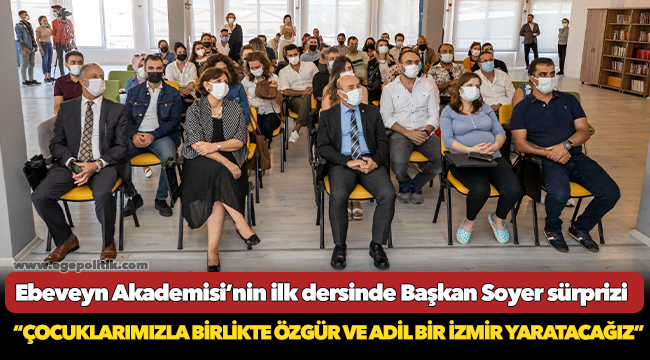 Ebeveyn Akademisi’nin ilk dersinde Başkan Soyer sürprizi