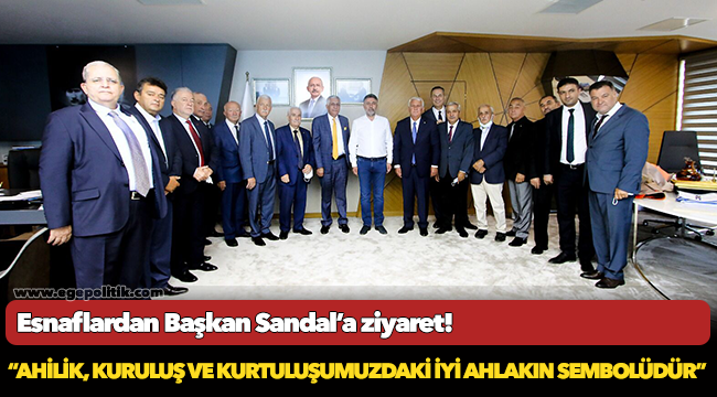 Esnaflardan Başkan Sandal’a ziyaret!