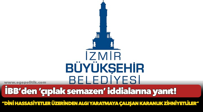 İBB'den çıplak semazen iddialarına yanıt!