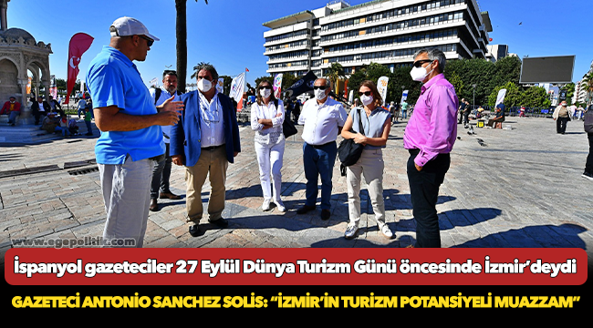İspanyol gazeteciler 27 Eylül Dünya Turizm Günü öncesinde İzmir’deydi