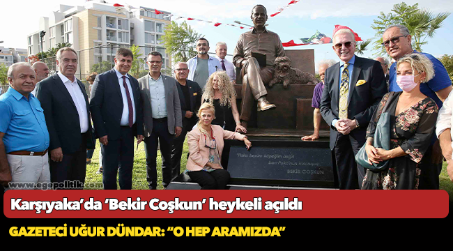 Karşıyaka’da ‘Bekir Coşkun’ heykeli açıldı