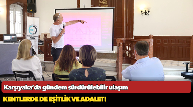 Karşıyaka’da gündem sürdürülebilir ulaşım
