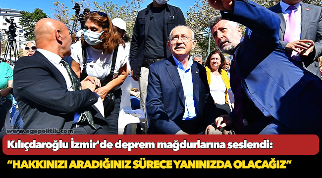 Kılıçdaroğlu deprem mağdurlarına seslendi: “Hakkınızı aradığınız sürece yanınızda olacağız”
