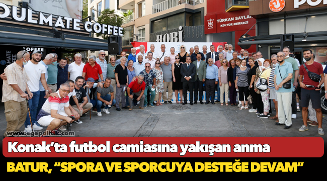 Konak’ta futbol camiasına yakışan anma