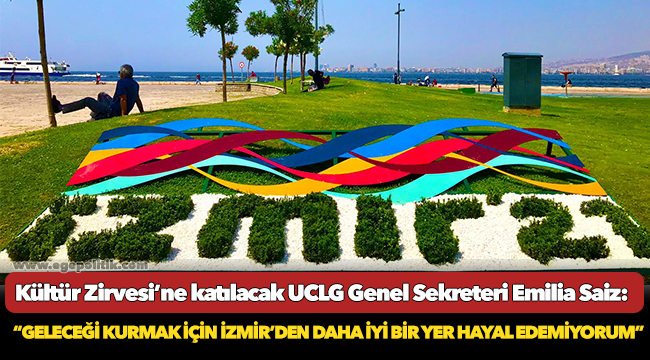 Saiz: “Geleceği kurmak için İzmir’den daha iyi bir yer hayal edemiyorum”