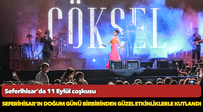 Seferihisar’da 11 Eylül coşkusu; Seferihisar’ın doğum günü birbirinden güzel etkinliklerle kutlandı