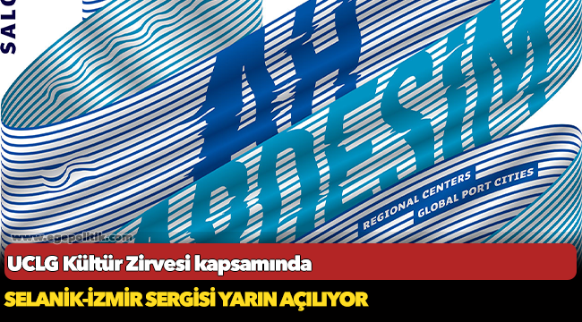 Selanik-İzmir sergisi yarın açılıyor