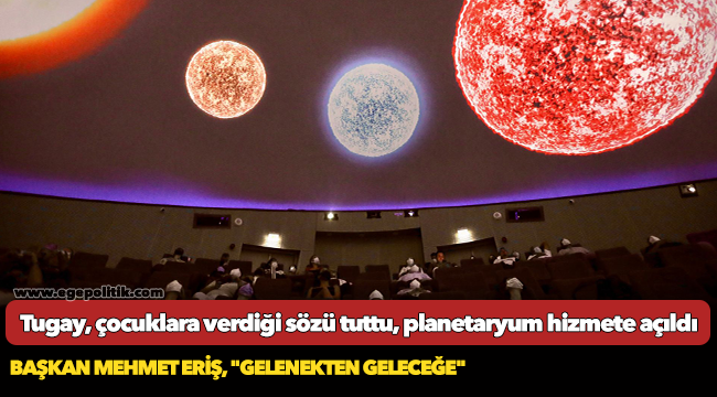 Tugay, çocuklara verdiği sözü tuttu, planetaryum hizmete açıldı