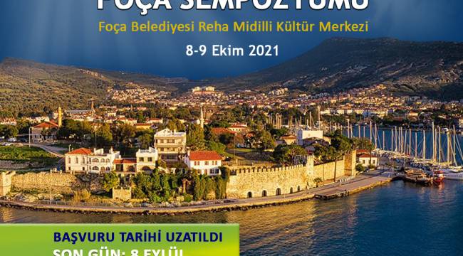 ‘ULUSLARARASI FOÇA SEMPOZYUMU’ SON KATILIM TARİHİ 8 EYLÜL