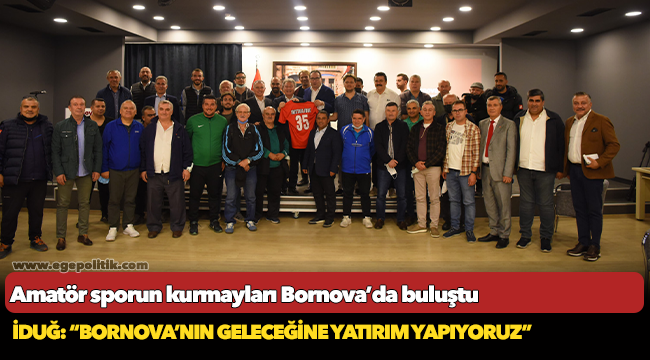 Amatör sporun kurmayları Bornova’da buluştu