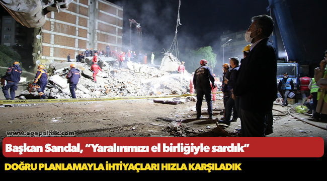 BAŞKAN SANDAL, “YARALARIMIZI EL BİRLİĞİYLE SARDIK”