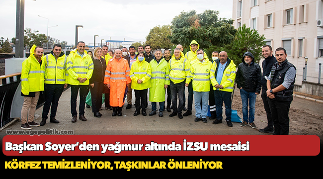 Başkan Soyer’den yağmur altında İZSU mesaisi