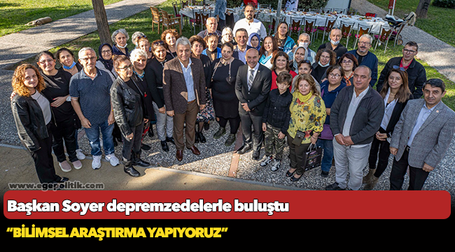 Başkan Soyer depremzedelerle buluştu