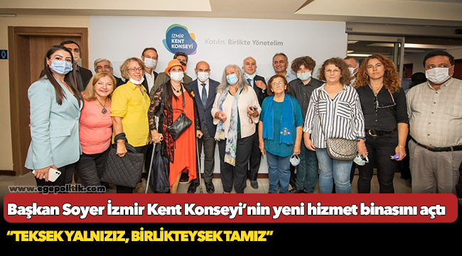 Başkan Soyer İzmir Kent Konseyi’nin yeni hizmet binasını açtı