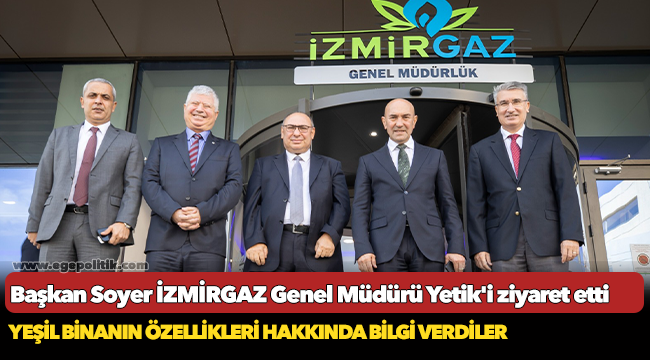 Başkan Soyer İZMİRGAZ Genel Müdürü Yetik'i ziyaret etti