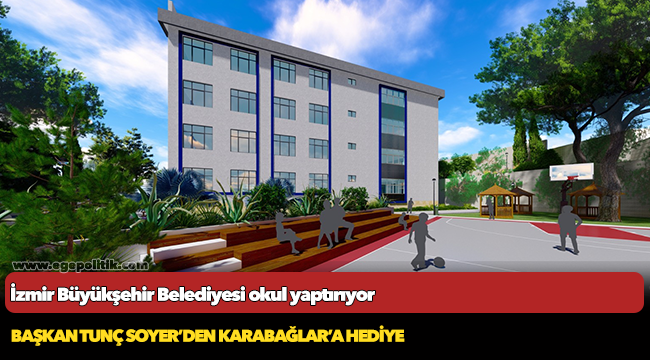 Başkan Tunç Soyer’den Karabağlar’a okul hediyesi