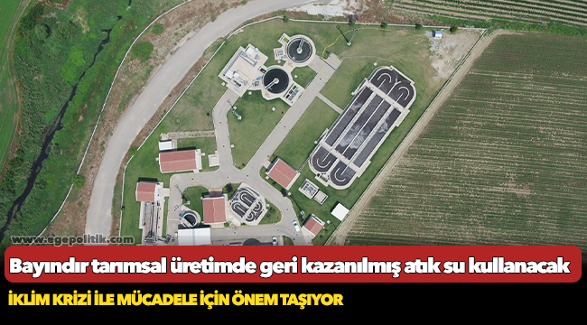 Bayındır tarımsal üretimde geri kazanılmış atık su kullanacak