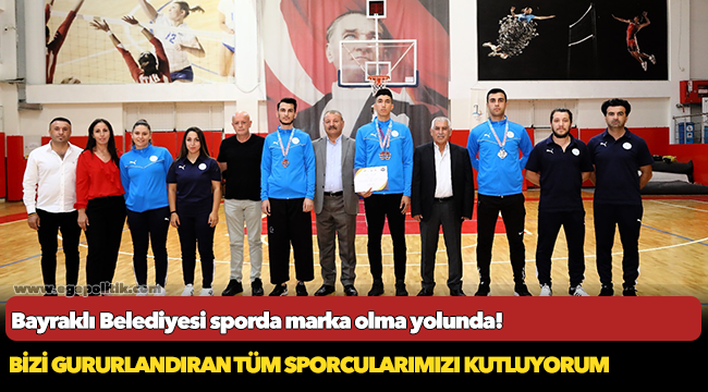 Bayraklı Belediyesi sporda marka olma yolunda!