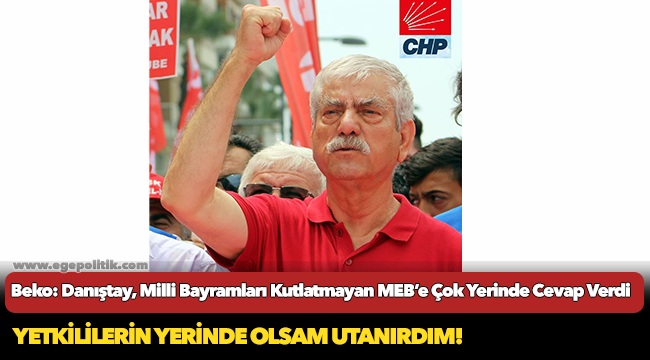 Beko: Danıştay, Milli Bayramları Kutlatmayan MEB’e Çok Yerinde Cevap Verdi