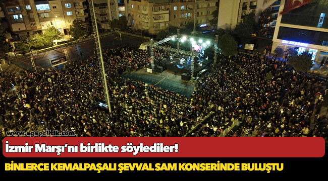 Binlerce Kemalpaşalı Şevval Sam Konserinde Buluştu