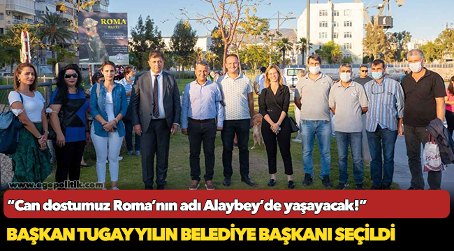 Can dostumuz Roma’nın adı Alaybey’de yaşayacak!