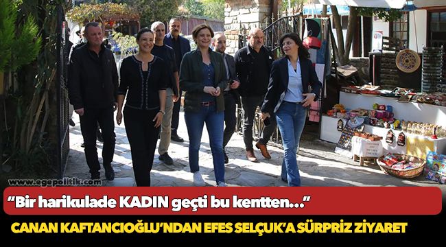 Canan Kaftancıoğlu’ndan Efes Selçuk’a Sürpriz Ziyaret