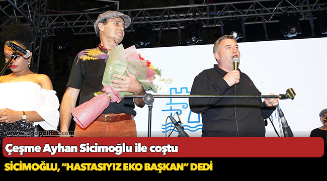 Çeşme Ayhan Sicimoğlu ile coştu