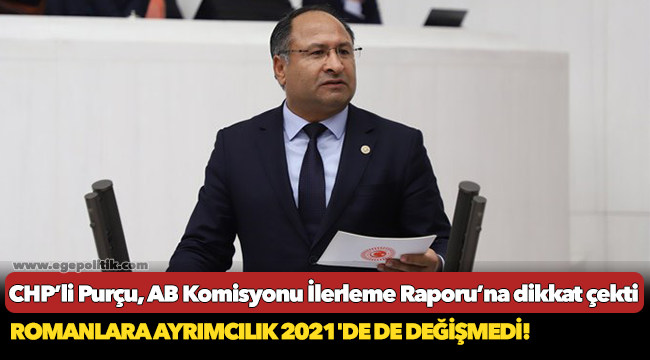 CHP’li Purçu, AB Komisyonu İlerleme Raporu’na dikkat çekti