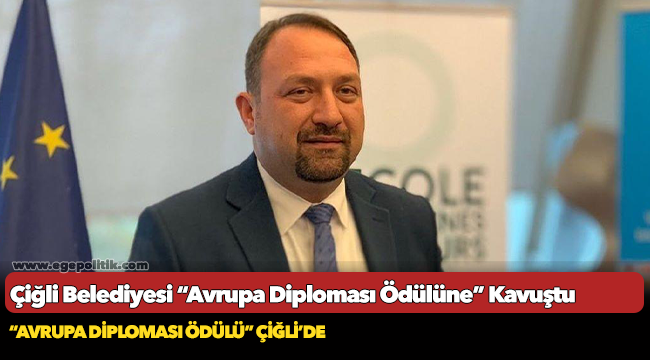 Çiğli Belediyesi “Avrupa Diploması Ödülüne” Kavuştu