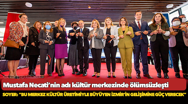 Cumhuriyet’in simge isimlerinden Mustafa Necati’nin adı kültür merkezinde ölümsüzleşti