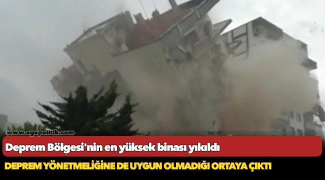 Deprem Bölgesi'nin en yüksek binası yıkıldı