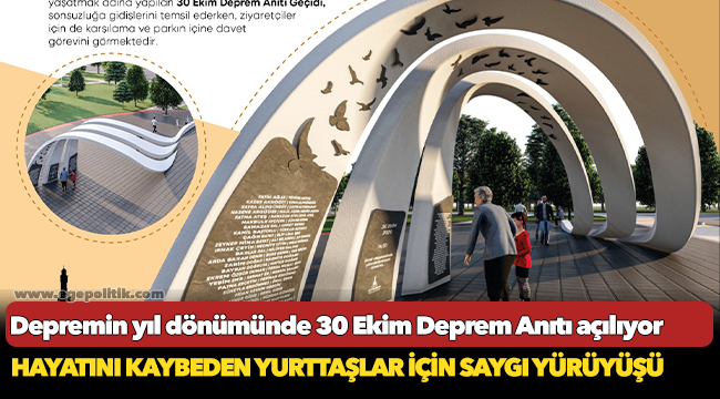 Depremin yıl dönümünde 30 Ekim Deprem Anıtı açılıyor