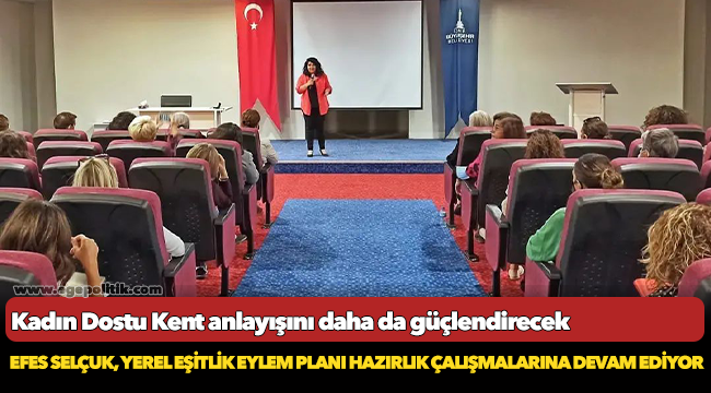 Efes Selçuk, Yerel Eşitlik Eylem Planı Hazırlık Çalışmalarına Devam Ediyor