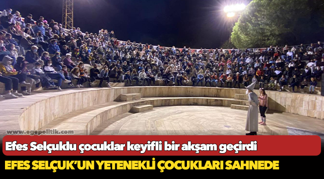 Efes Selçuklu çocuklar keyifli bir akşam geçirdi