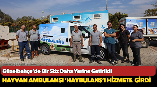 Güzelbahçe’de Bir Söz Daha Yerine Getirildi: Haybulans Hizmette