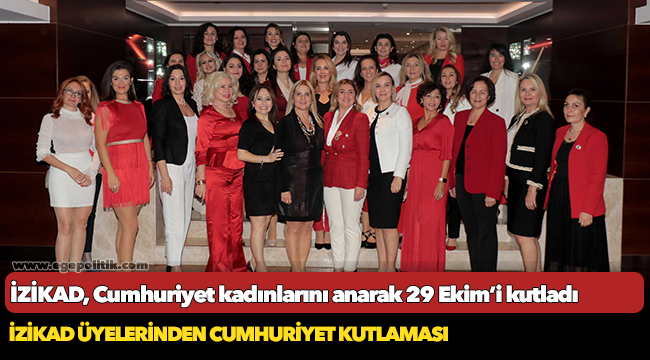 İZİKAD, Cumhuriyet kadınlarını anarak 29 Ekim’i kutladı