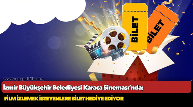 İzmir Büyükşehir Belediyesi Karaca Sineması’nda film izlemek isteyenlere bilet hediye ediyor