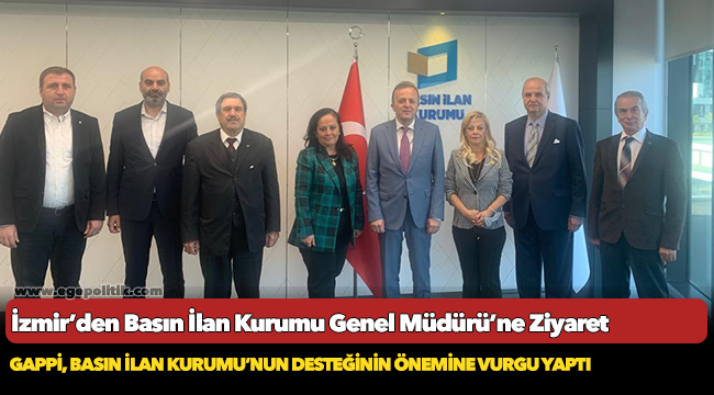 İzmir’den  Basın İlan Kurumu Genel Müdürü’ne Ziyaret