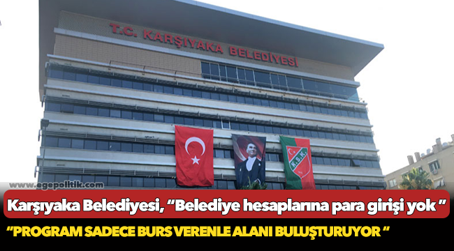 Karşıyaka Belediyesi, “Belediye hesaplarına para girişi yok ”