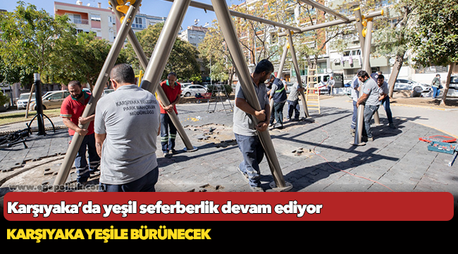 Karşıyaka’da yeşil seferberlik devam ediyor