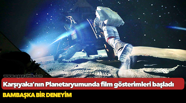 Karşıyaka’nın Planetaryumunda film gösterimleri başladı