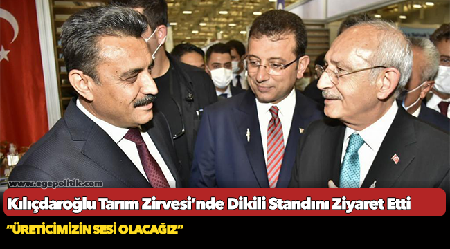Kılıçdaroğlu Tarım Zirvesi’nde Dikili Standını Ziyaret Etti